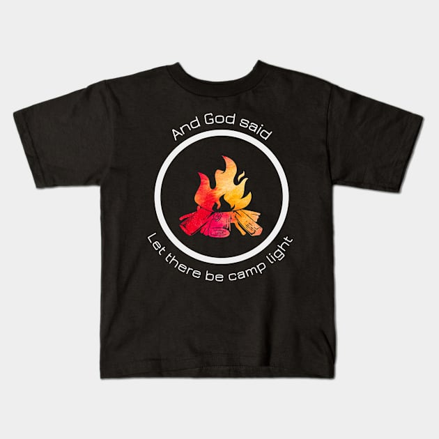 And God said, Let there be camp light Kids T-Shirt by RomansOneTwenty